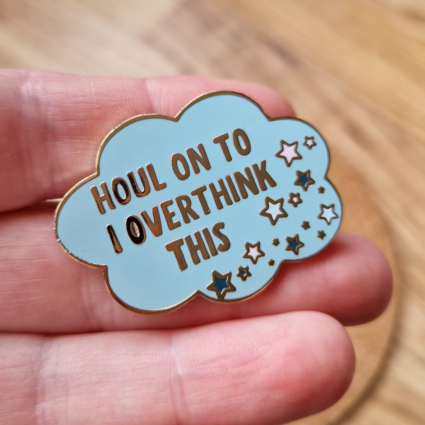 HOUL ON TO I OVERTHINK THIS HARD ENAMEL PIN