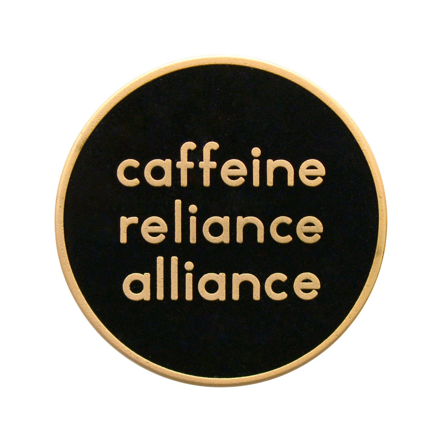 Caffeine Reliance Alliance - Enamel Pin